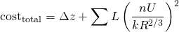 \begin{equation*}   \text{cost}_\text{total} = \Delta z + \sum L \left( \frac{ n U }{ k R^{2/3} } \right)^2 \end{equation*}
