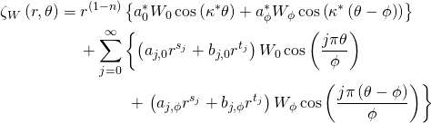 \begin{equation*} \begin{aligned}   \zeta_W \left( r , \theta \right) = r^{\left(1-n\right)} &\left\{ a_0^* W_0 \cos \left( \kappa^* \theta \right) + a_\phi^* W_\phi \cos \left( \kappa^* \left( \theta - \phi \right) \right) \right\} \\   ~ + \sum_{j=0}^{\infty} &\left\{ \left( a_{j,0} r^{s_j} + b_{j,0} r^{t_j} \right) W_0 \cos \left( \frac{ j \pi \theta }{ \phi } \right) \right. \\   &~ + \left. \left( a_{j,\phi} r^{s_j} + b_{j,\phi} r^{t_j} \right) W_\phi \cos \left( \frac{ j \pi \left( \theta - \phi \right) }{ \phi } \right) \right\} \end{aligned} \end{equation*}